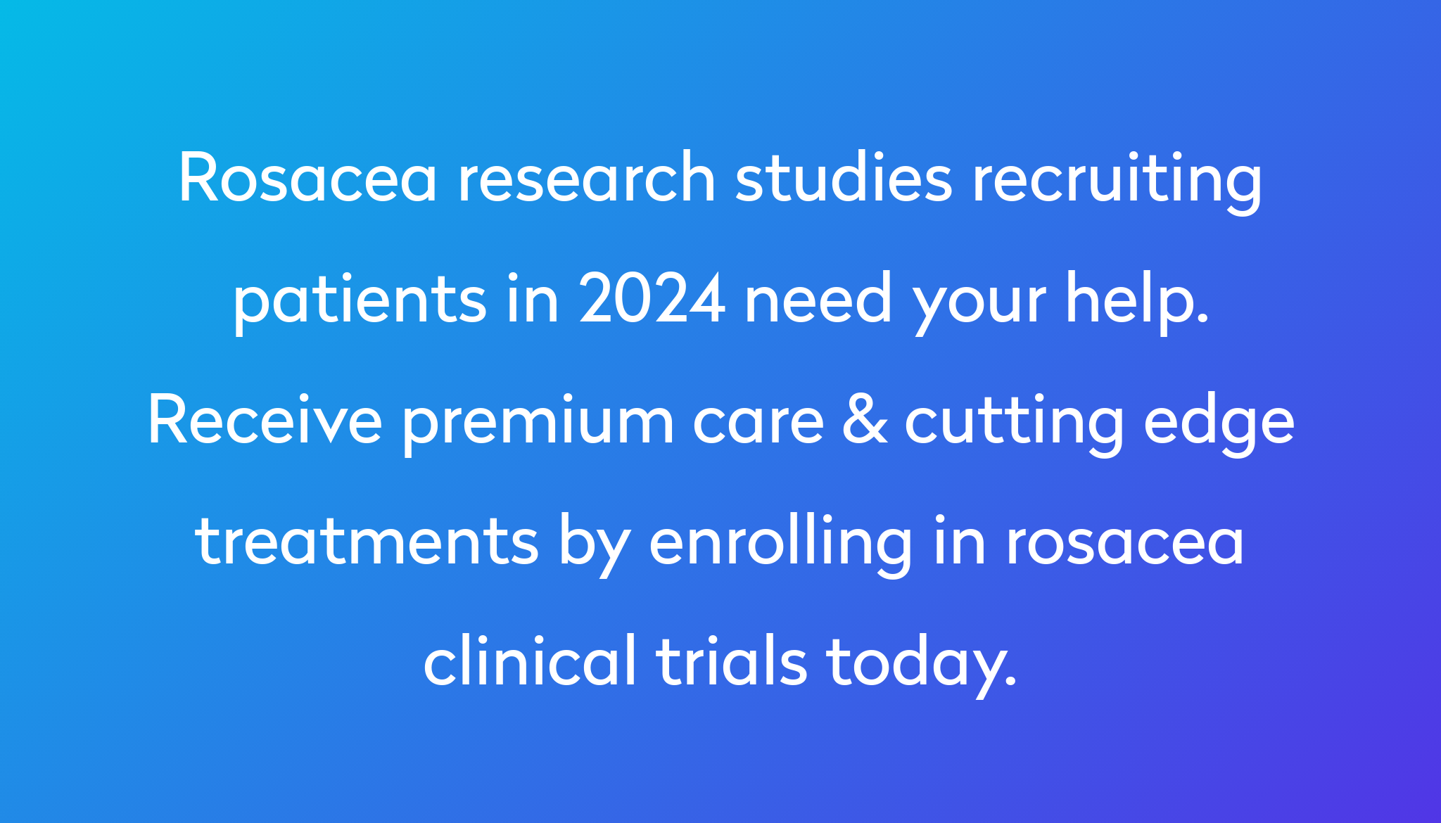 Top 10 Rosacea Clinical Trials [2024 Studies] Power